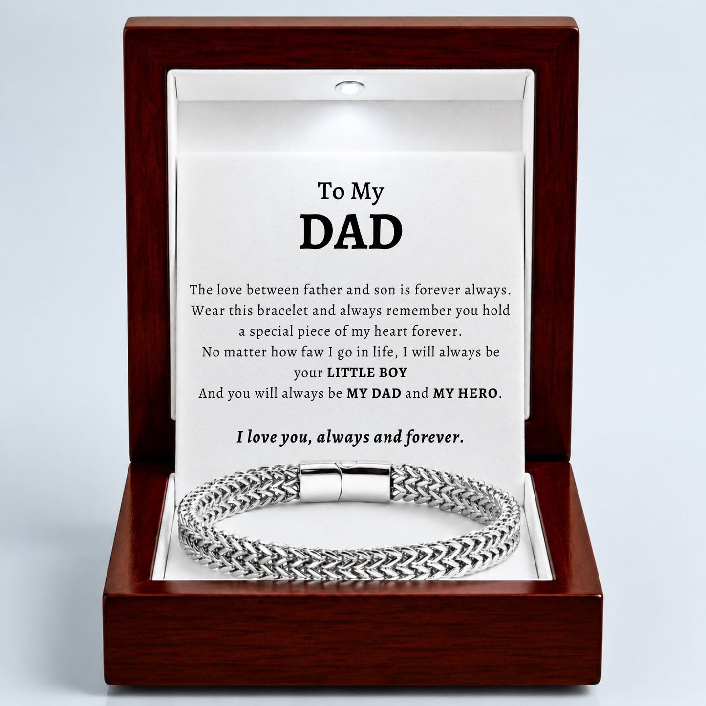 To my Dad -  Bracelet Stainless Steel Deluxe NEW - I will always be your little boy