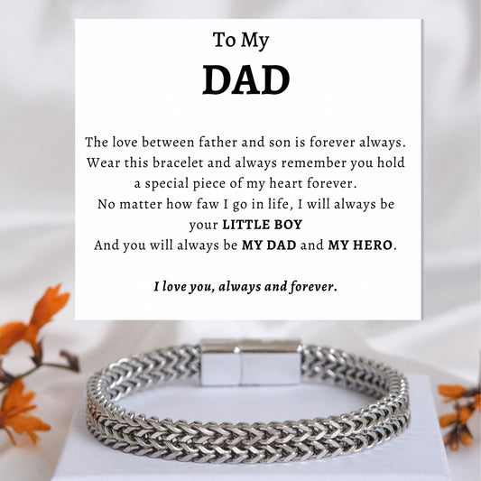 To my Dad -  Bracelet Stainless Steel Deluxe NEW - I will always be your little boy